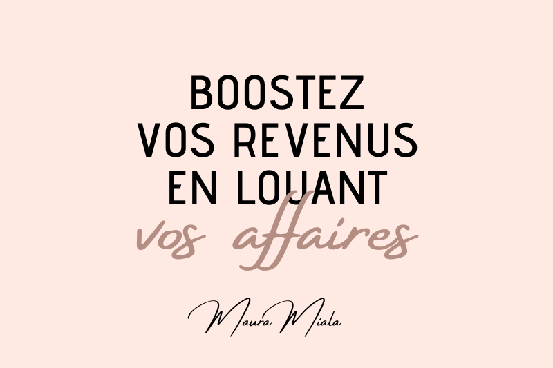 Boostez vos revenus en louant vos affaires - Maura Miala